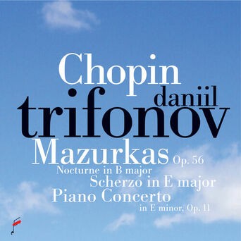 Chopin: Mazurkas Op.56, Nocturne in B Major, Scherzo in E Major, Piano Concerto in E Minor Op. 11