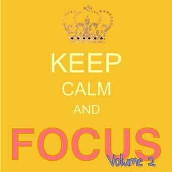Keep Calm and Focus - Music for Studying, Concentration, Focus, Brain, Memory & Exams, Vol. 2