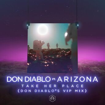 Take Her Place (feat. A R I Z O N A) (Don Diablo's VIP Mix)