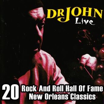 Dr. John Live – 20 Rock And Roll Hall Of Fame & New Orleans Classics