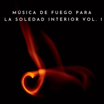 Música De Fuego Para La Soledad Interior Vol. 1