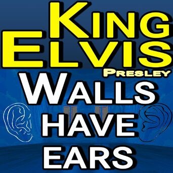 King Elvis - Walls Have Ears