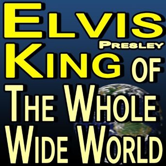 King Of The Whole Wide World