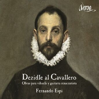 Dezidle al Cavallero: Obras para vihuela y guitarra renacentista
