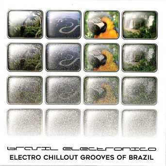 Brasil Electronico: Electro Chillout Grooves of Brazil