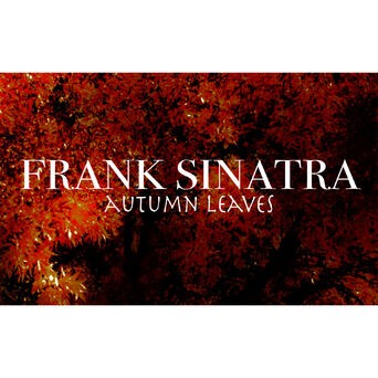 Frank Sinatra - Autumn Leaves