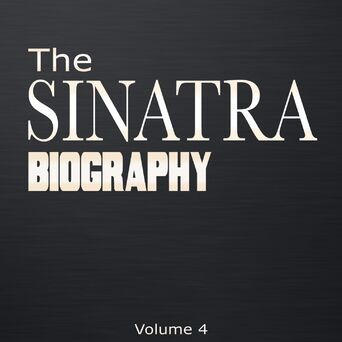 The Sinatra Biography, Vol. 4