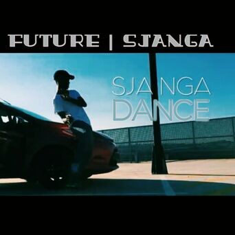 Future - Sjanga Dance(Ft Sjanga)