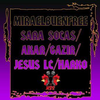 Miraelbuenfree Sara Socas, Akar, Gazir, Jesus LC, Harko (Live)