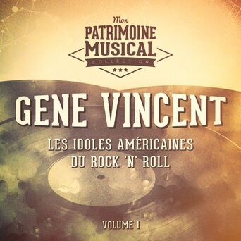 Les idoles américaines du rock 'n' roll : Gene Vincent, Vol. 1