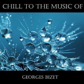 Chill To The Music Of Georges Bizet