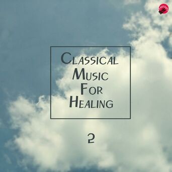 Classical Music For Healing 2