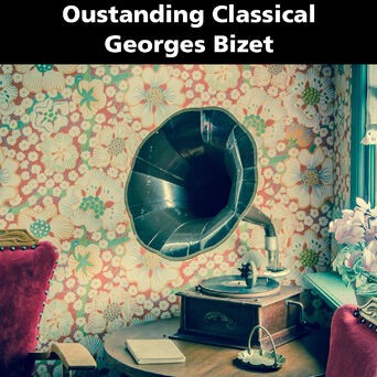 Outstanding Classical: Georges Bizet