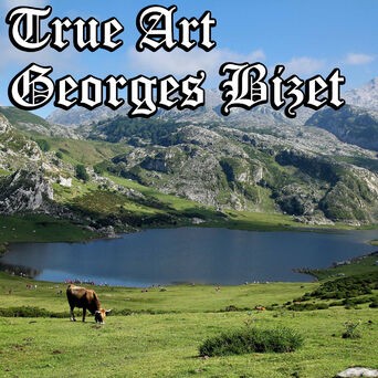 True Art: Georges Bizet