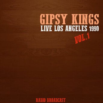 Gipsy Kings Live los Angeles 1990, Vol. 1
