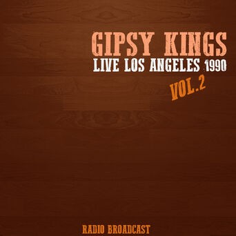 Gipsy Kings Live los Angeles 1990, Vol. 2