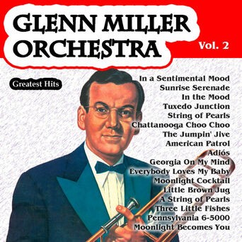 Greatest Hits: Glenn Miller Orchestra Vol. 2