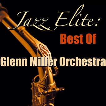 Jazz Elite: Best Of Glenn Miller Orchestra