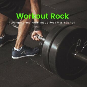 Workout Rock - Pumping And Warming Up Rock Music Series, Vol. 21