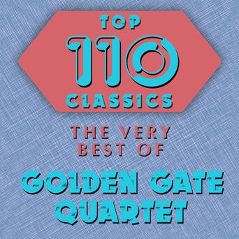 Top 110 Classics - The Very Best of Golden Gate Quartet