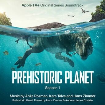 Prehistoric Planet: Season 1 (Apple TV+ Original Series Soundtrack)