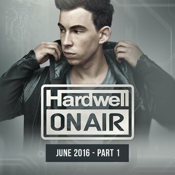 Hardwell On Air June 2016 - Pt. 1
