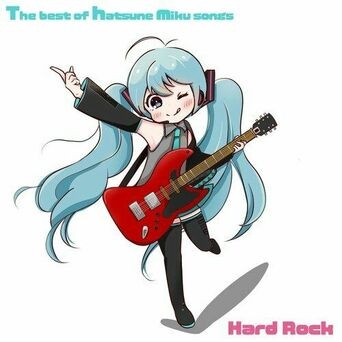 The best of hatsune miku songs -HARD ROCK-