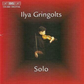 HINDEMITH / SCHNITTKE / GRINGOLTS / YSAYE: Ilya Gringolts - Solo