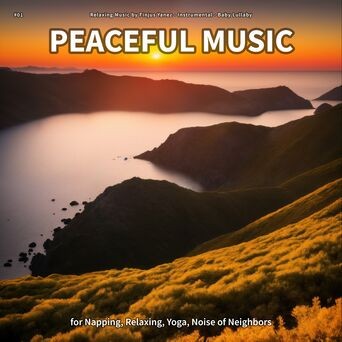 #01 Peaceful Music for Napping, Relaxing, Yoga, Noise of Neighbors