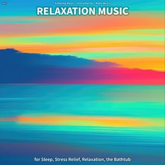 #01 Relaxation Music for Sleep, Stress Relief, Relaxation, the Bathtub
