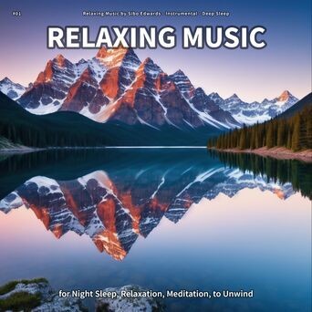 #01 Relaxing Music for Night Sleep, Relaxation, Meditation, to Unwind