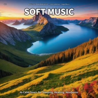 #01 Soft Music to Calm Down, for Sleeping, Reading, Newborns