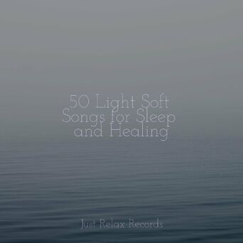 50 Light Soft Songs for Sleep and Healing