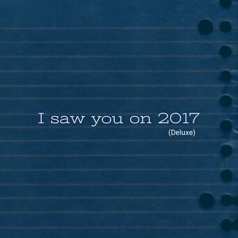 I saw you on 2017 (Deluxe Edition)