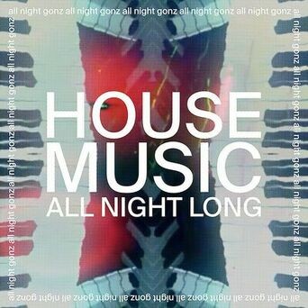 House Music All Night Long (All Night Gonz Extended Version)