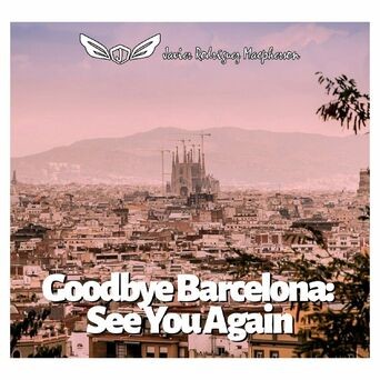 Goodbye Barcelona: See You Again