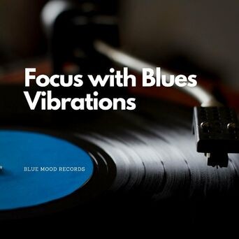 Focus with Blues Vibrations
