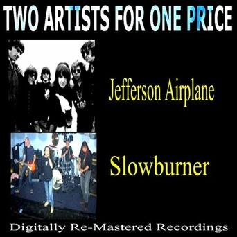 Two Artists for One Price - Jefferson Airplane & Slowburner