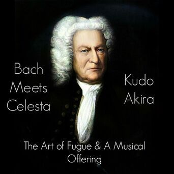 Bach Meets Celesta – The Art of Fugue & A Musical Offering