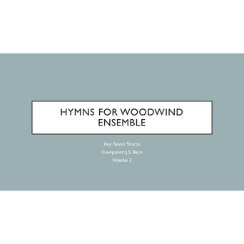 Hymms for Woodwind Ensemble in C Sharp (Vol. 3)