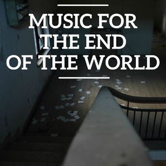 Music for the End of the World