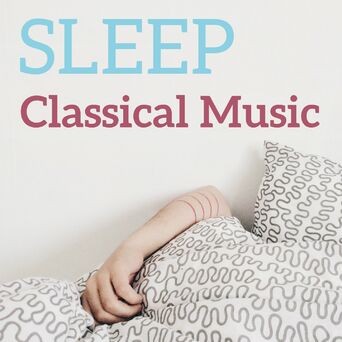 Sleep Classical Music