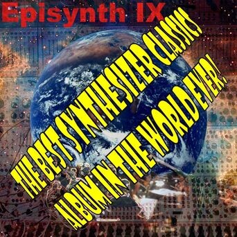 The Best Synthesizer Classics Album In The World Ever! Episode 9 Episynth IX