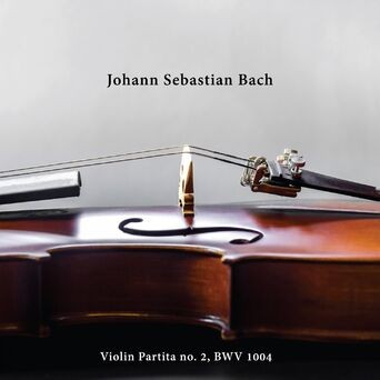 Violin Partita no. 2, BWV 1004