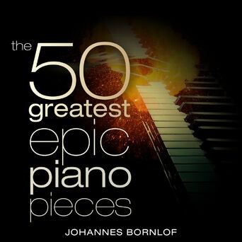 The 50 Greatest Epic Piano Pieces