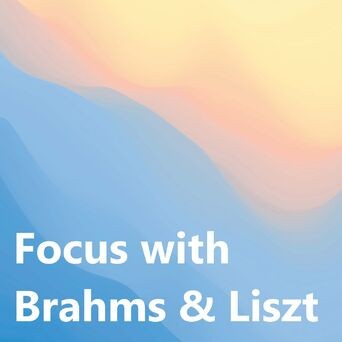 Focus with Brahms & Liszt