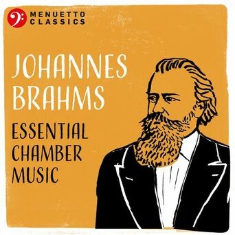 Johannes Brahms: Essential Chamber Music