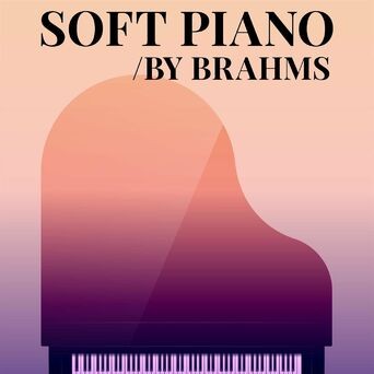 Soft Piano by Brahms