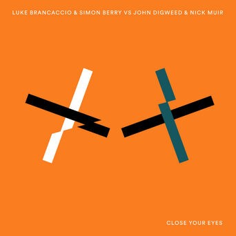 Close Your Eyes (Luke Brancaccio & Simon Berry vs. John Digweed & Nick Muir)