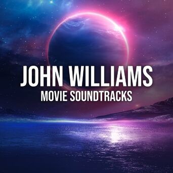 John Williams: Movie Soundtracks